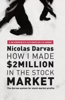 How I Made $2 Million in the Stock Market by Nicolas Darvas