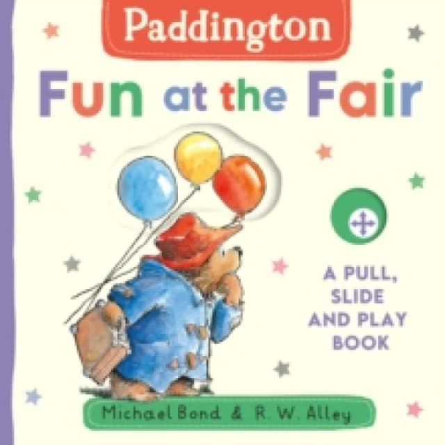 Paddington: Fun at the Fair : A Pull, Slide and Play Book Board book