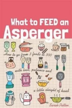 What to Feed an Asperger by Sarah Patten Book