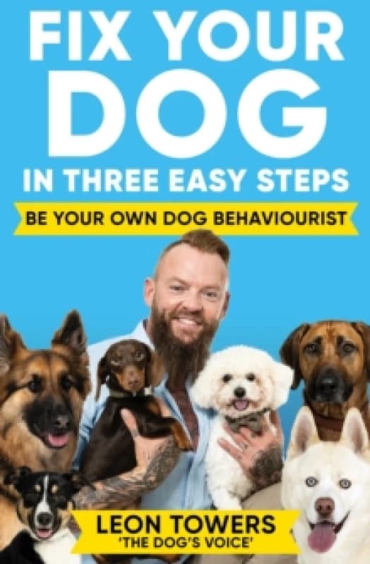 Fix Your Dog in Three Easy Steps : Be Your Own Dog Behaviourist Paperback / softback