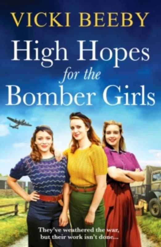 High Hopes for the Bomber Girls : A gripping and emotional WW2 historical novel Paperback / softback