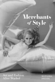 Merchants of Style : Art and Fashion After Warhol