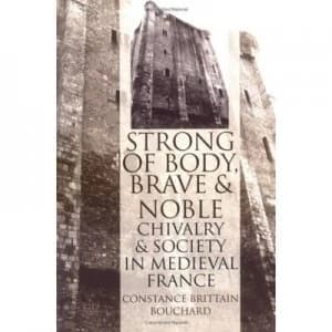 strong of Body Brave and Noble by Constance Brittain Bouchard Book