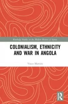 Colonialism Ethnicity and War in Angola