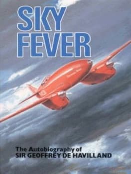 Sky Fever by Geoffrey De Havilland Hardback