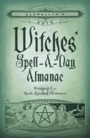 llewellyns 2015 witches spell a day almanac holidays and lore spells ritual