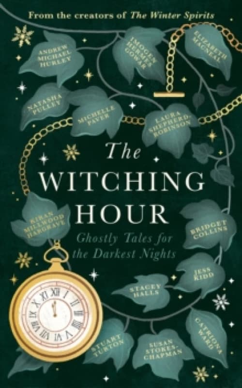 The Witching Hour : From the creators of The Haunting Season and The Winter Spirits comes a spellbinding new collection of original haunted tales Hard