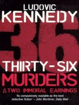 Thirty-Six Murders and Two Immoral Earnings by Ludovic Kennedy Paperback