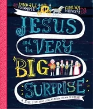 jesus and the very big surprise a true story about jesus his return and ho
