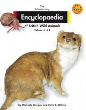 The Introductory Encyclopaedia of British Wild Animals by Michaela Morgan Book