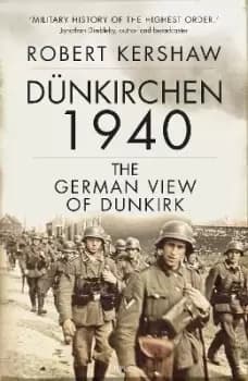 Dunkirchen 1940 by Robert Kershaw