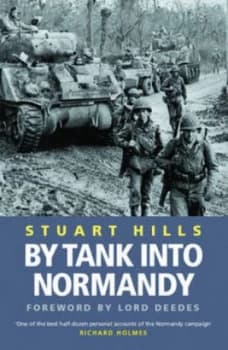 By Tank into Normandy by Stuart Hills Paperback
