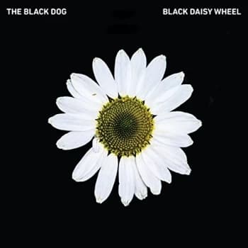 The Black Dog - Black Daisy Wheel Vinyl