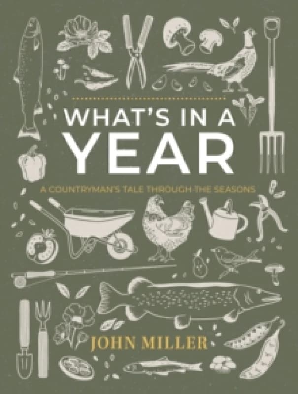 WHAT'S IN A YEAR : A COUNTRYMAN'S TALE THROUGH THE SEASONS Paperback