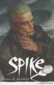 Spike. Season 9 a Dark Place by Victor Gischler Book