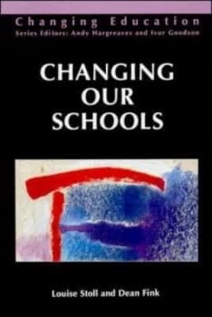 Changing Our Schools by Louise Stoll Book