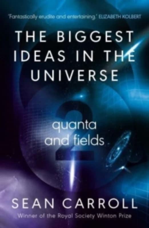 The Biggest Ideas in the Universe. 2 Quanta and Fields. Hardback. By Sean Carroll Books