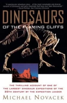 Dinosaurs of the Flaming Cliff by Michael Novacek Paperback