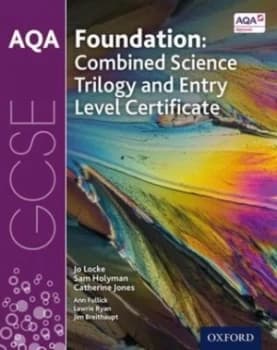 AQA GCSE foundation combined science trilogy and entry level certificate Student book by Jo Locke