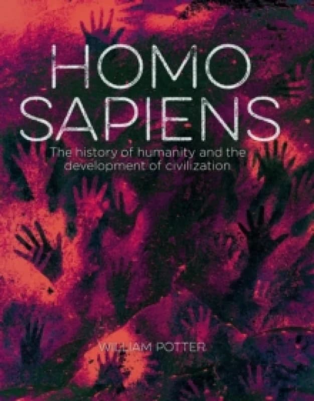 Homo Sapiens : The History of Humanity and the Development of Civilization Hardback