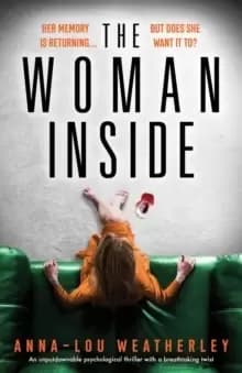 The Woman Inside : An unputdownable psychological thriller with a breathtaking twist