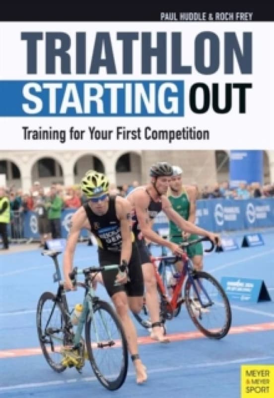Triathlon: Starting Out : Training for Your First Competition Paperback / softback