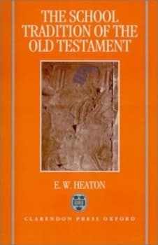 The School Tradition of the Old Testament by E. W. Heaton Hardback