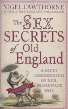 The Sex Secrets of Old England by Nigel Cawthorne Book