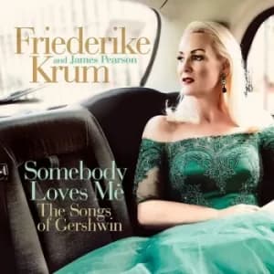 Somebody Loves Me The Songs of Gershwin by Friederike Krum and James Pearson CD Album