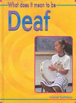 What Does It Mean to Be Deaf by Louise Spilsbury Hardback