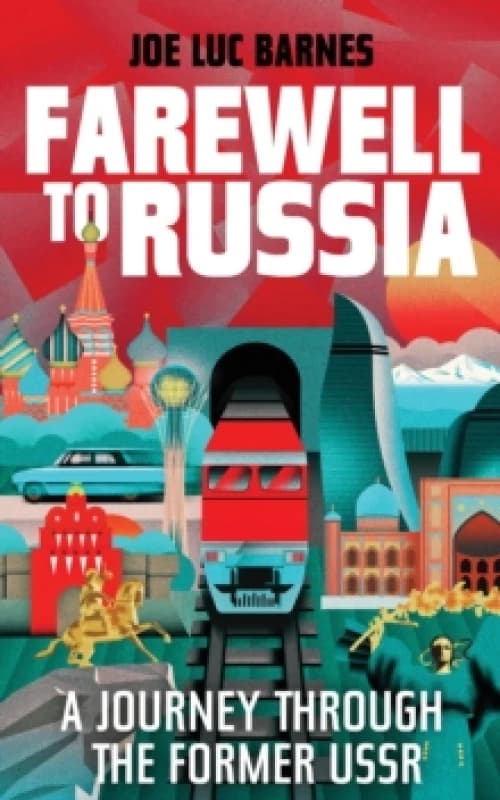 Farewell to Russia : A Journey Through the Former USSR Hardback