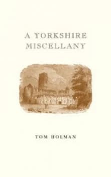 A Yorkshire Miscellany by Tom Holman Hardback