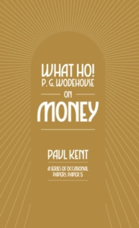 What Ho! P. G. Wodehouse on Money Paperback / softback