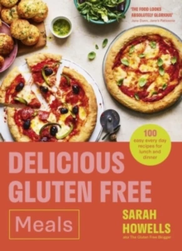Delicious Gluten Free Meals : 100 easy every day recipes for lunch and dinner Hardback