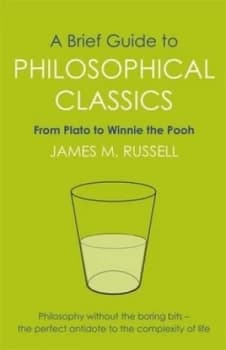 A Brief Guide to Philosophical Classics by James M. Russell Book