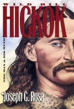 Wild Bill Hickok by Joseph G Rosa Book