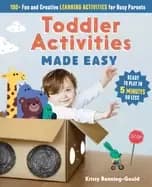 toddler activities made easy 100 fun and creative learning activities for b