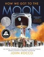 how we got to the moon the people technology and daring feats of science be