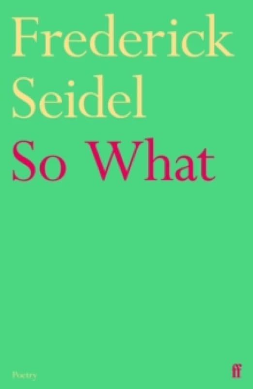 So What. Paperback. By Frederick Seidel Books