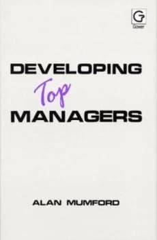 Developing Top Managers by Alan Mumford Hardback