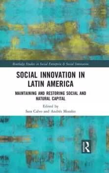 Social Innovation in Latin AmericaMaintaining and Restoring Social and Natural Capital