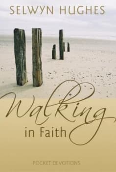 Walking in Faith by Selwyn Hughes Hardback