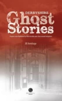Derbyshire Ghost Stories by Jill Armitage Paperback