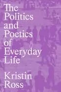 politics and poetics of everyday life