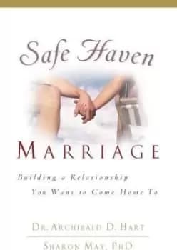 Safe Haven Marriage by Archibald D. Hart