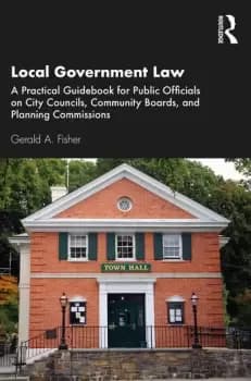 Local Government LawA Practical Guidebook for Public Officials on City Councils Community Boards and Planning Commissions