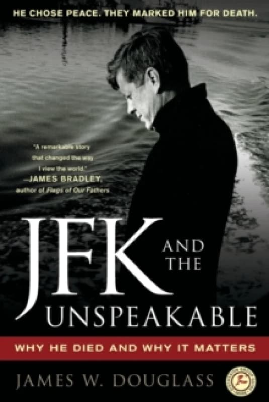 Jfk and the Unspeakable by James W Douglass Book