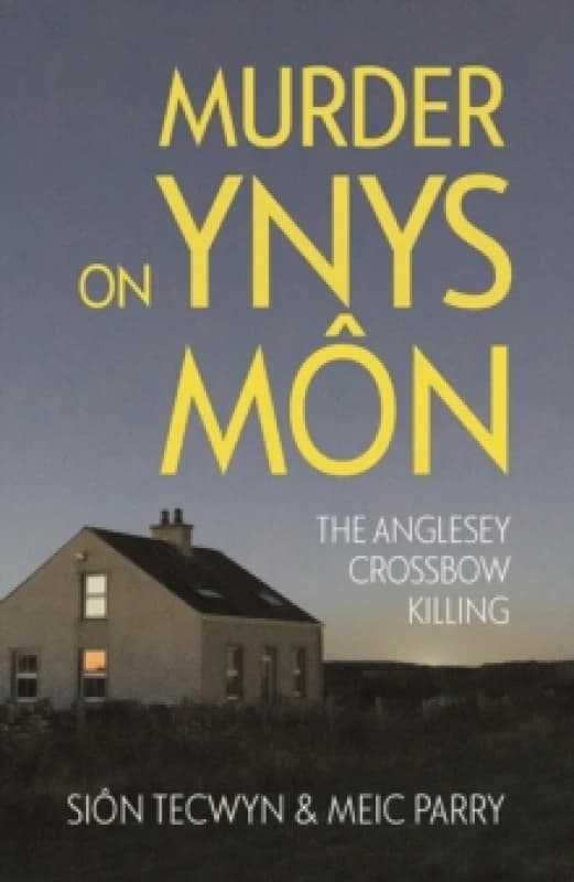 Murder on Ynys Mon : The Anglesey Crossbow Killing Paperback / softback