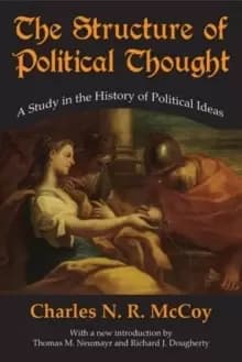 The Structure of Political Thought : A Study in the History of Political Ideas