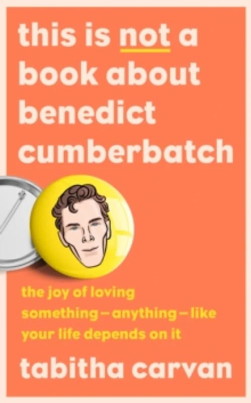 This Is Not a Book About Benedict Cumberbatch. Hardback. By Tabitha Carvan Books